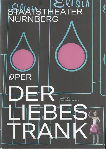 Staatstheater Nürnberg, Jens-Daniel Herzog, Wiebke Hetmanek, Bettina Stöß ( Fotos ): Programmheft Gaetano Donizetti DER LIEBESTRANK Premiere 8. Mai 2022 Spielzeit 2021 / 22. 