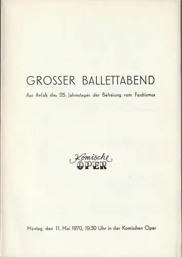 Komische Oper Berlin: Programmheft GROSSER BALLETTABEND   11. Mai 1970 aus Anlaß des 25. Jahrestages der Befreiung vom Faschismus. 