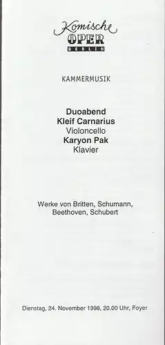 Komische Oper Berlin, Albert Kost, Yakov Kreizberg, Franz-Peter Kothes, Kirsten Reuther: Programmheft DUOABEND KLEIF CANARIUS / Karyon Pak  Werke von Britten, Schumann, Beethoven, Schubert 24. November 1998 Foyer Komische Oper Spielzeit 1998 / 99. 