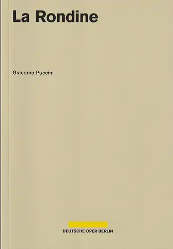 Deutsche Oper Berlin, Dietmar Schwarz, Curt A. Roesler, Regine Neudert: Programmheft Giacomo Puccini LA RONDINE Premiere 8. März 2015 Spielzeit 2014 / 15. 