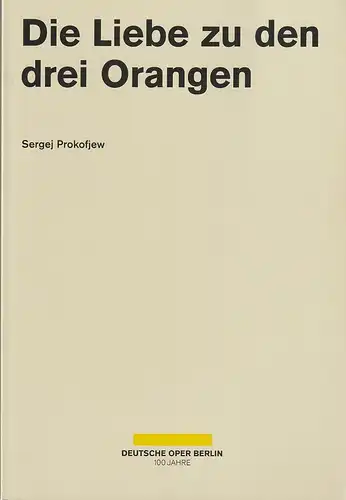 Deutsche Oper Berlin, Dietmar Schwarz, Jörg Königsdorf, Angelika Maidowski, Anne Oppermann: Programmheft Sergej Prokofjew DIE LIEBE Zu DEN DREI ORANGEN Premiere 9. Dezember 2012 Spielzeit 2012 / 2013. 