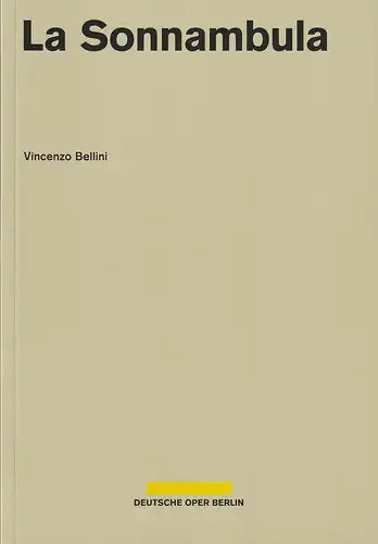 Deutsche Oper Berlin, Dietmar Schwarz, Lars Gebhardt: Programmheft Vincenzo Bellini LA SONNAMBULA Spielzeit 2018 / 2019. 