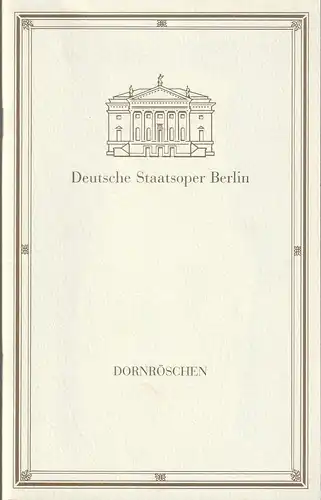 Deutsche Staatsoper Berlin,  Ines Helmstädter, Helga Jäger, Rolf Kanzler, Wolfgang Jerzak, Barbara Schmidt: Programmheft Pjotr Iljitsch Tschaikowski DORNRÖSCHEN ca. 1992. 