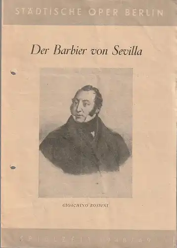 Städtische Oper Berlin: Programmheft Gioachino Rossini DER BARBIER VON SEVILLA 14. Januar 1949 Spielzeit 1948 / 49. 