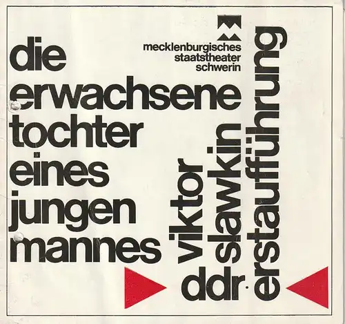 Mecklenburgisches Staatstheater Schwerin, Fritz Wendrich, Gisela Kahl, Viola Vassilieff: Programmheft Viktor Slawkin DIE ERWACHSENE TOCHTER EINES JUNGEN MANNES Premiere 29. April 1982 Spielzeit 1981 / 82 Heft 10. 