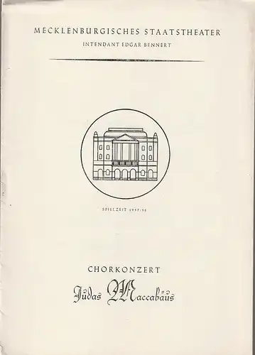 Mecklenburgisches Staatstheater, Edgar Bennert, Stephan Stompor: Programmheft CHORKONZERT JUDAS MACCABÄUS 27. Februar 1958 Spielzeit 1957 / 58. 