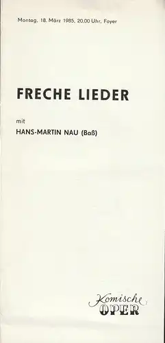 Komische Oper Berlin: Programmheft FRECHE LIEDER MIT HANS-MARTIN NAU 18. März 1985. 