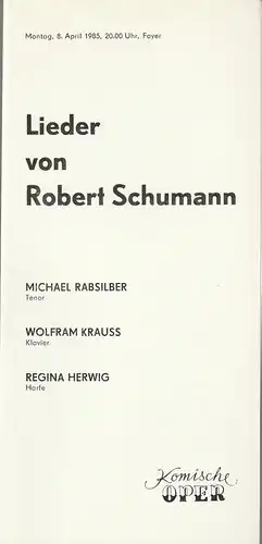 Komische Oper Berlin, Gerhard Müller: Programmheft LIEDER VON ROBERT SCHUMANN 8. April 1985. 