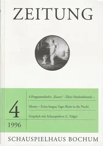 Schauspielhaus Bochum, Leander Haußmann, Alexander von Maravic: Zeitung 4 / 1996. 4 Programmhefte: Kunst - Diva ( Stückabdruck ) - Messer - Eines langen Tages in die Nacht. Gespräch mit Schauspielern ( 1. Folge ). 