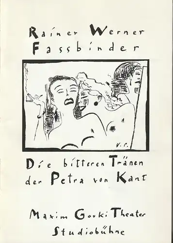 Maxim Gorki Theater Studiobühne, Albert Hetterle, Anke-Elisabeth Hentschel, Barbara Gronau: Programmheft Fassbinder DIE BITTEREN TRÄNEN DER PETRA VON KANT Premiere 12. September 1992 Spielzeit 1992 / 93 Heft 1. 