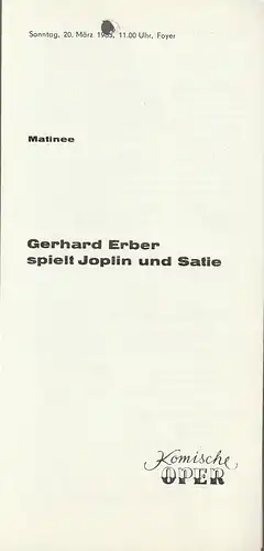 Komische Oper, Gerhard Müller: Programmheft GERHARD ERBER SPIELT JOPLIN UND SATIE 20. März 1983 Matinee im Foyer Komische Oper Spielzeit 1982 / 83. 