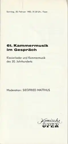 Komische Oper Berlin, Gerhard Müller: Programmheft 61. KAMMERMUSIK IM GESPRÄCH KLAVIERLIEDER UND KAMMERMUSIK DES 20. JAHRHUNDERTS 20. Februar 1983 Foyer Komische Oper Spielzeit 1982 / 83. 