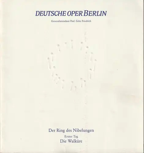 Deutsche Oper Berlin, Götz Friedrich, Karin Heckermann, Barbara Hering, Peter Kain, Curt A. Roesler, Günther Uecker ( Prägung der Titelseite ): Programmheft Richard Wagner DIE WALKÜRE - Der Ring des Nibelungen. 