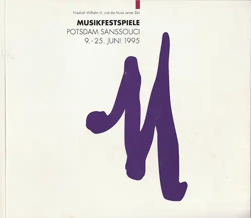 Musikfestspiele Potsdam Sanssouci, Andrea Palent, Christina Siegfried: Programmheft MUSIKFESTSPIELE POTSDAM SANSSOUCI 9. - 25. Juni 1995. 