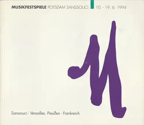 Musikfestspiele Potsdam Sanssouci, Andrea Palent, Christina Siegfried: Programmheft MUSIKFESTSPIELE POTSDAM SANSSOUCI 10. - 19. 6. 1994. 