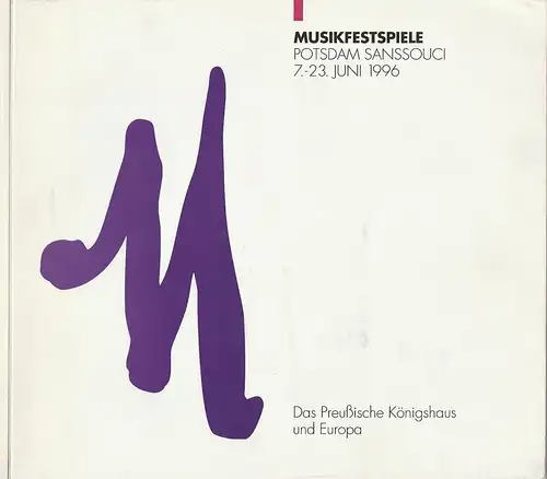 Musikfestspiele Potsdam Sanssouci, Andrea Palent, Christina Siegfried: Programmheft MUSIKFESTSPIELE POTSDAM SANSSOUCI 7. - 23. Juni 1996. 