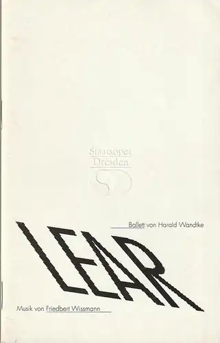 Staatsoper Dresden, Semperoper, Wolfgang Pieschel, Ekkehard Walter,Hartmut Henning: Programmheft Uraufführung BALLETT Friedbert Wissmann / Harald Wandtke LEAR 9. / 17. November 1990 Spielzeit 1990 / 91. 