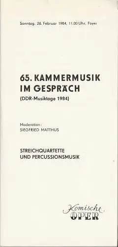 Komische Oper Berlin, G. Müller: Programmheft 65. KAMMERMUSIK IM GESPRÄCH STREICHQUARTETTE UND PERCUSSIONSMUSIK 26. Februar 1984 Foyer Komische Oper Spielzeit 1983 / 84  ( DDR-Musiktage 1984 ). 