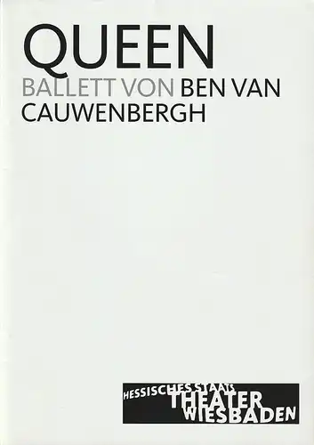 Hessisches Staatstheater Wiesbaden, Manfred Beilharz, Anne Sophie Meine: Programmheft QUEEN Ballett von Ben van Cauwenbergh Programmplakat. 