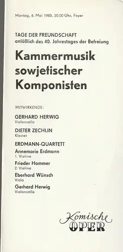 Komische Oper Berlin, G. Müller: Programmheft KAMMERMUSIK SOWJETISCHER KOMPONISTEN 6. Mai 1985 Foyer Komische Oper Spielzeit 1984 / 85   Tage der Freundschaft zum 40. Jahrestag der Befreiung. 