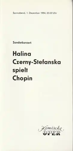 Komische Oper Berlin, Gerhard Müller: Programmheft SONDERKONZERT HALINA CZERNY -STEFANSKA SPIELT CHOPIN 1. Dezember 1984 Komische Oper Spielzeit 1984 / 85. 