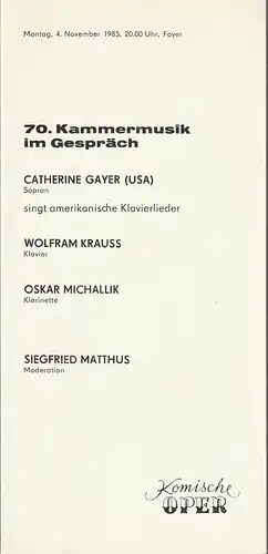 Komische Oper Berlin, Gerhard Müller: Programmheft 70. KAMMERMUSIK IM GESPRÄCH CATHERINE GAYER 4. November 1985 Foyer Komische Oper. 