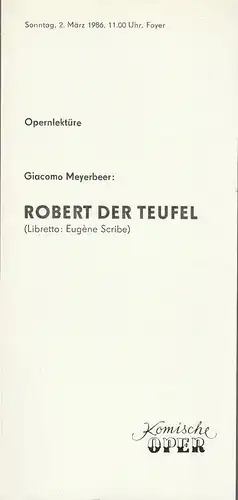 Komische Oper Berlin, Gerhard Müller: Programmheft OPERNLEKTÜRE Giacomo Meyerbeer ROBERT DER TEUFEL  2. März 1986 Foyer Komische Oper. 