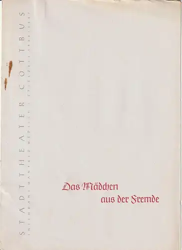 Stadttheater Cottbus, Manfred Weidlich, R. Freiesleben, Walter Böhm: Programmheft Arno Vetterling DAS MÄDCHEN AUS DER FREMDE Spielzeit 1956 / 1957 Heft 14. 