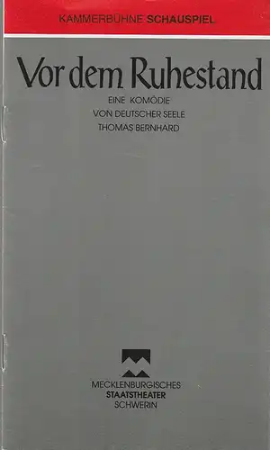 Mecklenburgisches Staatstheater Schwerin, Joachim Kümmritz, Nikolaus Merck: Programmheft Thomas Bernhard VOR DEM RUHESTAND Premiere 28. November 1992 Spielzeit 1992 / 93. 