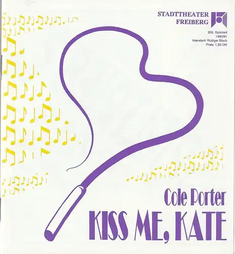 Stadttheater Freiberg, Rüdiger Bloch, Juliane Piontek: Programmheft Cole Porter KISS ME, KATE Spielzeit 1990 / 91. 