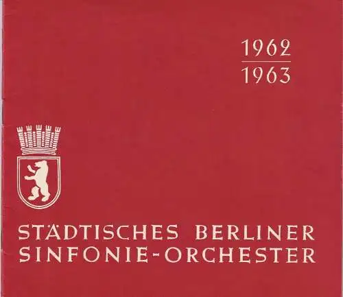Städtisches Berliner Sinfonie - Orchester: Programmheft STÄDTISCHES BERLINER SINFONIE - ORCHESTER Spielzeitheft 1962 / 1963. 