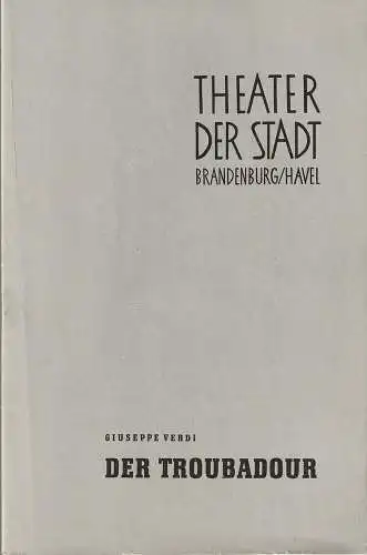 Theater der Stadt Brandenburg / Havel, Franz Broesicke, Dolores Hofmann: Programmheft Giuseppe Verdi DER TROUBADOUR Spielzeit 1963 / 64 Heft 3. 