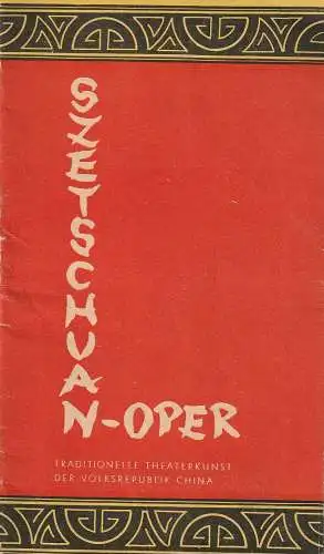 Wang Chao-weng, Tschen Schu-fang, Mai Dan-fan, Lju Nai-zun, Werner Hoerisch, Wolfgang Kühnelt: Programmheft SZETSCHUAN-OPER Tournee-Ensemble 1959. 