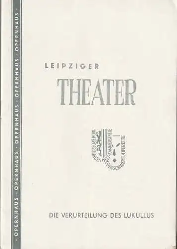 Städtische Theater Leipzig, Dietrich Wolf, Walter Gorsky: Programmheft Dessau / Brecht DIE VERURTEILUNG DES LUKULLUS Spielzeit 1956 / 57 Heft 19. 