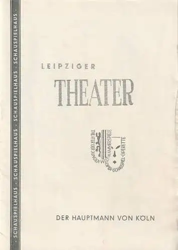 Städtische Theater Leipzig Schauspielhaus, Karl Kayser, Hans Michael Richter, Walter Bankel: Programmheft Uraufführung DER HAUPTMANN VON KÖLN Spielzeit 1958 / 59 Heft 23. 