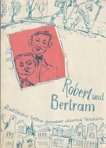 Stadttheater Cottbus, Manfred Wedlich, Reinhard Freiesleben, Horst Koschel, Walter Böhm: Programmheft ROBERT UND BERTRAM Premiere 19. Dezember 1959 Spielzeit 1959 / 60 Heft 10. 