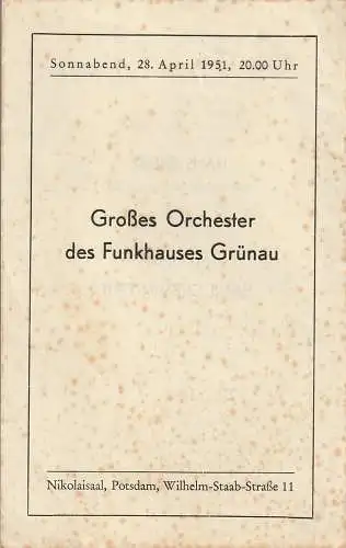 Rat der Landehauptstadt Potsdam Amt für Volksbildung: Programmheft GROSSES ORCHESTER DES FUNKHAUSES GRÜNAU 28. April 1951 Nikolaisaal Potsdam. 