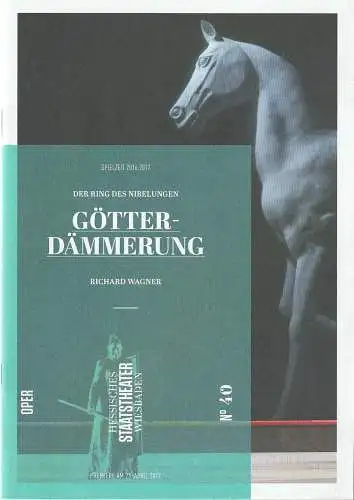 Hessisches Staatstheater Wiesbaden, Uwe Eric Laufenberg, Regine Palmai, Karl und Monika Forster ( Szenenfotos ): Programmheft Richard Wagner GÖTTERDÄMMERUNG Premiere 23. April 2017 Spielzeit 2016 / 2017 Heft 40. 