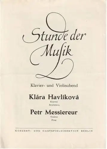 Konzert- und Gastspieldirektion Berlin: Programmheft STUNDE DER MUSIK  KLAVIER- UND VIOLINABEND KLARA HAVLIKOVA / PETR MESSIEREUR Spielzeit 1964. 