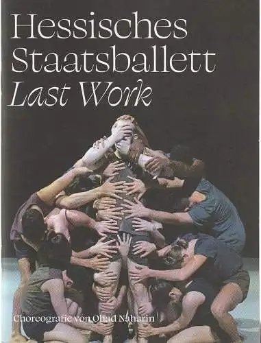 Hessisches Staatsballett, Bruno Heynderickx, Lucas Herrmann: Programmheft  BALLETT LAST WORK Premiere 07. DA Oktober 2023 Großes Haus + WI. 18. November 2023 Großes Haus Spielzeit 2023 / 24. 