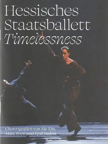 Hessisches Staatsballett, Bruno Heynderickx, Lucas Herrmann: Programmheft BALLETT TIMELESSNESS Premiere Wiesbaden 8. April 2023 Spielzeit 2022 / 23. 