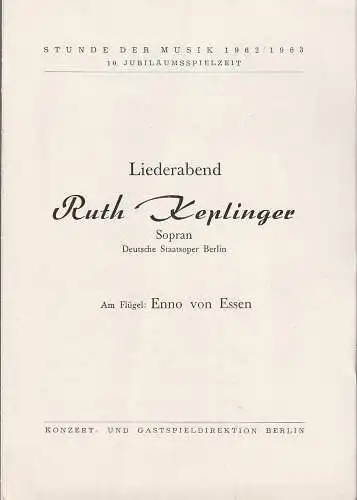 Konzert- und Gastspieldirektion Berlin: Programmheft STUNDE DER MUSIK  1962 / 63   10. Jubiläumsspielzeit LIEDERABEND RUTH KEPLINGER. 