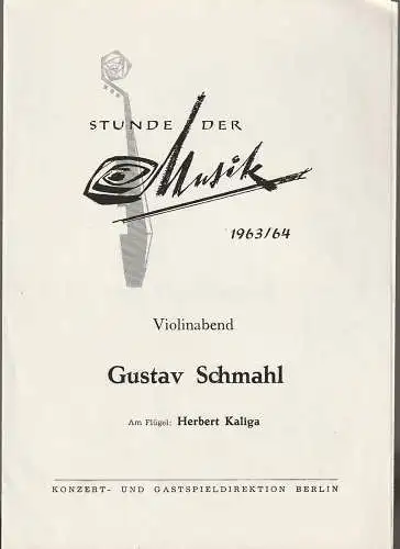 Konzert- und Gastspieldirektion Berlin: Programmheft STUNDE DER MUSIK 1963 / 64 VIOLINABEND GUSTAV SCHMAHL. 