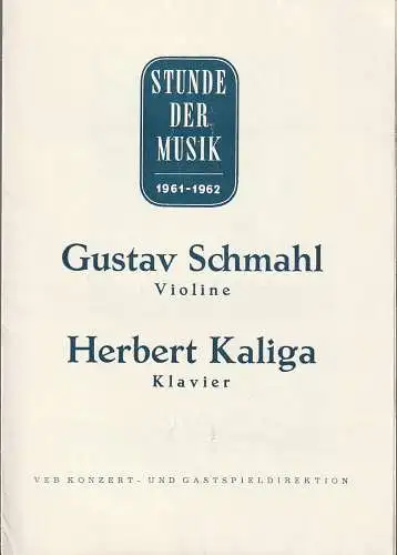 VEB Konzert- und Gastspieldirektion: Programmheft STUNDE DER MUSIK 1961 -1962 GUSTAV SCHMAHL / Herbert Kaliga. 