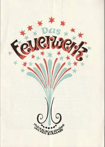 Theater der Stadt Cottbus, Ursula Fröhlich, Hans-Hermann Liebrecht, Walter Böhm: Programmheft Paul Burkhard DAS FEUERWERK Premiere 28. November 1970 Spielzeit 1970 / 71 Nr. 6. 