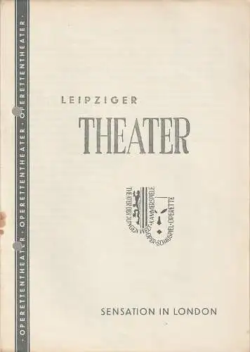 Städtische Theater Leipzig, Dietrich Wolff, Fritz Mauss: Programmheft Herbert Kawan SENSATION IN LONDON Spielzeit 1957 / 58 Heft 31. 