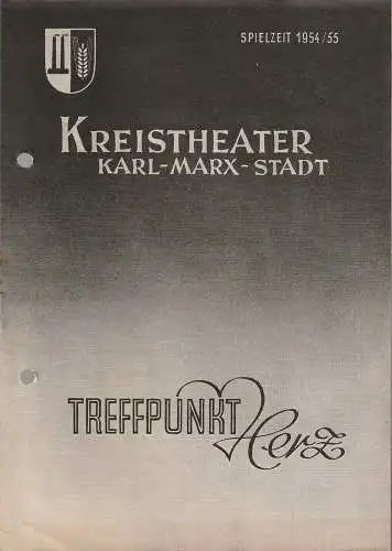 Kreistheater Karl-Marx-Stadt, Edgar Schatte, Klaus Riess: Programmheft Herbert Kawan TREFFPUNKT HERZ Spielzeit 1954 / 55. 