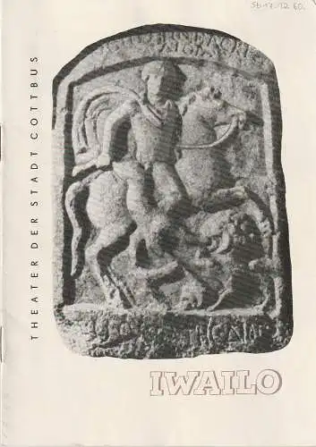 Theater der Stadt Cottbus, Egon Maiwald, gero Hammer: Programmheft Marin Goleminoff IWAILO Premiere 17. Dezember 1960 Spielzeit 1960 / 61 Nr. 9. 