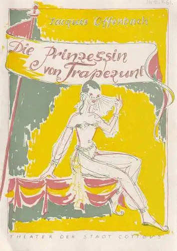 Theater der Stadt Cottbus, Egon Maiwald, Horst Koschel, Walter Böhm: Programmheft Jacques Offenbach DIE PRINZESSIN VON TRAPEZUNT Premiere 15. April 1961 Spielzeit 1960 / 61 Nr. 14. 