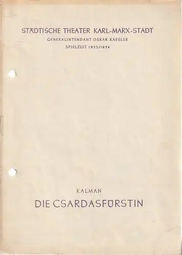 Städtische Theater Karl-Marx-Stadt, Oskar Kaesler, Wolf Ebermann, Kurt Leimert: Programmheft Emmerich Kalman DIE CSARDASFÜRSTIN Spielzeit 1953 / 54. 